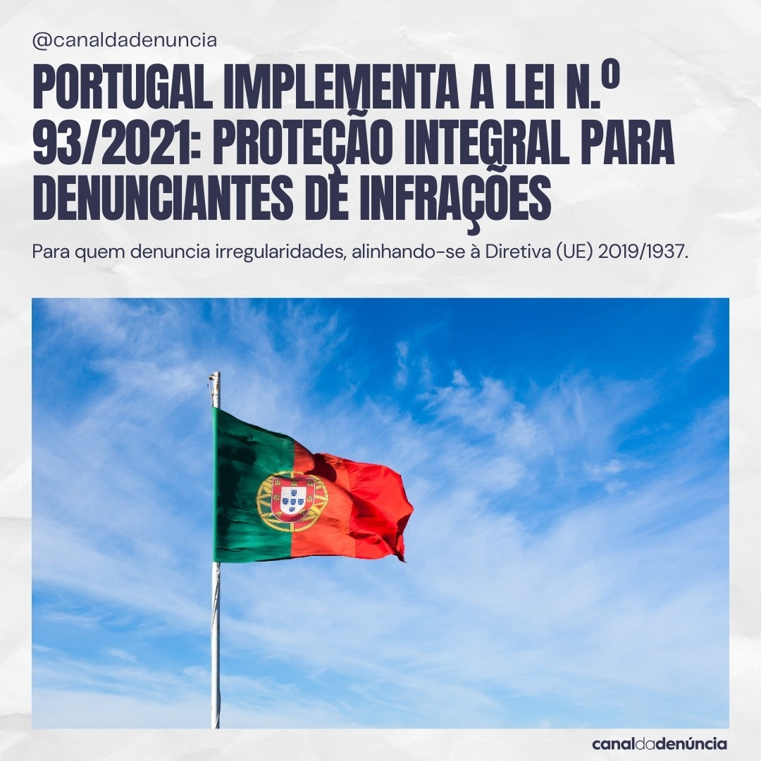 Portugal Implementa a Lei n.º 93/2021: Proteção Integral para Denunciantes de Infrações