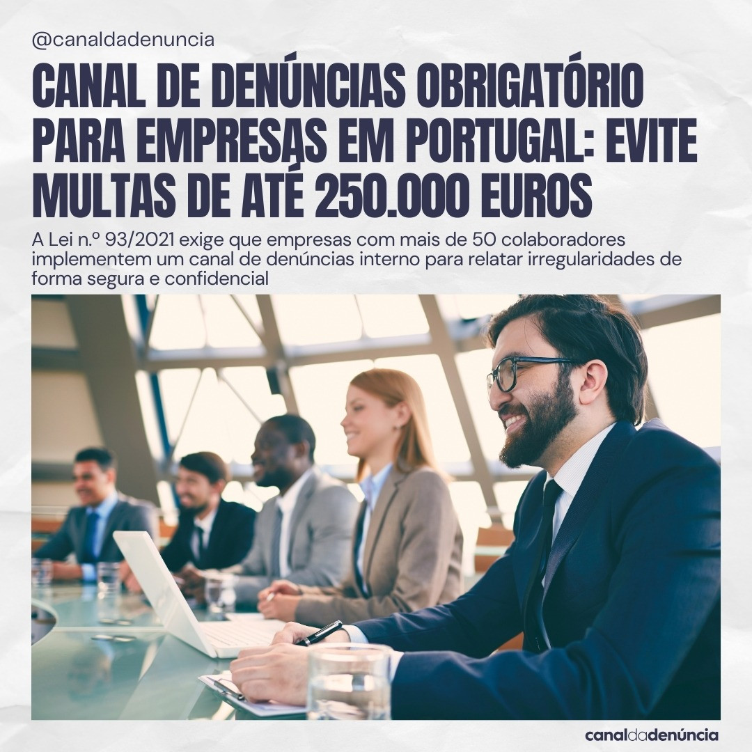 Canal de Denúncias Obrigatório para Empresas em Portugal: Evite Multas de Até 250.000 Euros