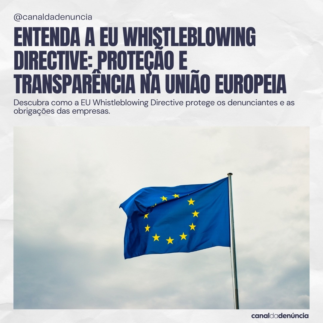 Entenda a EU Whistleblowing Directive: Proteção e Transparência na União Europeia